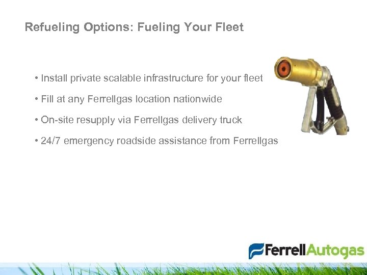 Refueling Options: Fueling Your Fleet • Install private scalable infrastructure for your fleet •