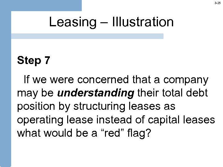 3 -25 Leasing – Illustration Step 7 If we were concerned that a company