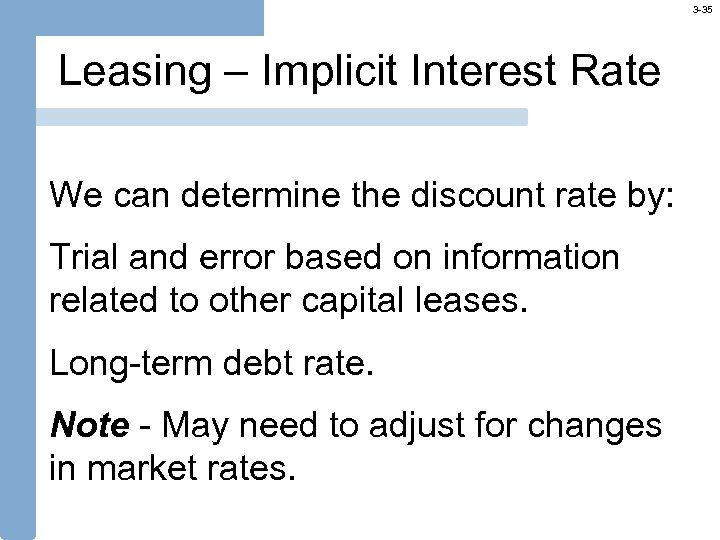 3 -35 Leasing – Implicit Interest Rate We can determine the discount rate by: