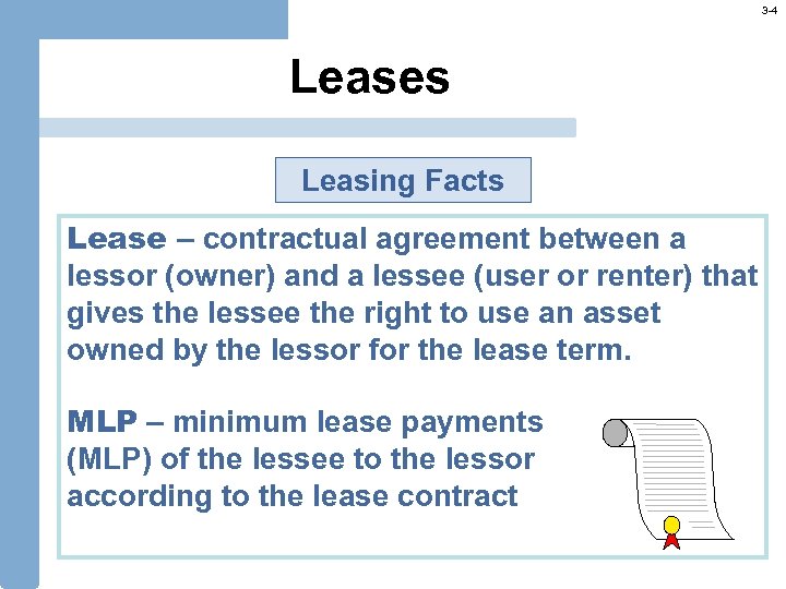 3 -4 Leases Leasing Facts Lease – contractual agreement between a lessor (owner) and