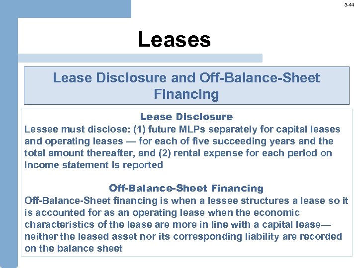3 -44 Leases Lease Disclosure and Off-Balance-Sheet Financing Lease Disclosure Lessee must disclose: (1)