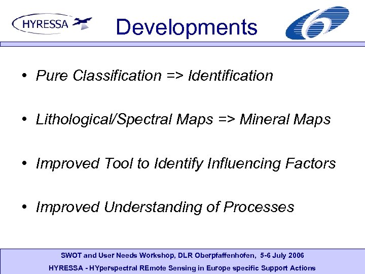Developments • Pure Classification => Identification • Lithological/Spectral Maps => Mineral Maps • Improved