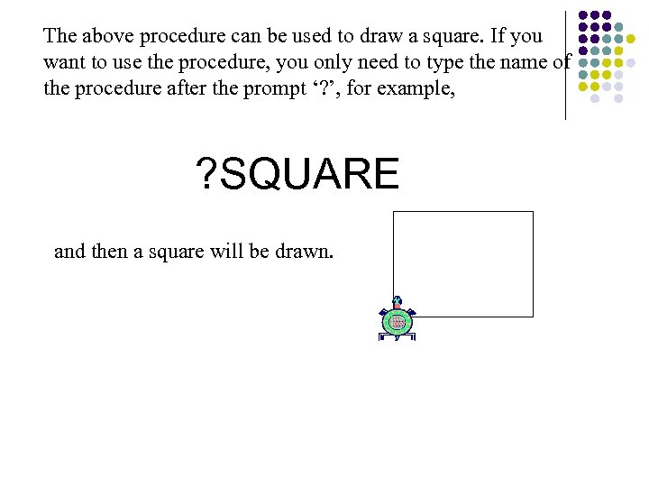 The above procedure can be used to draw a square. If you want to