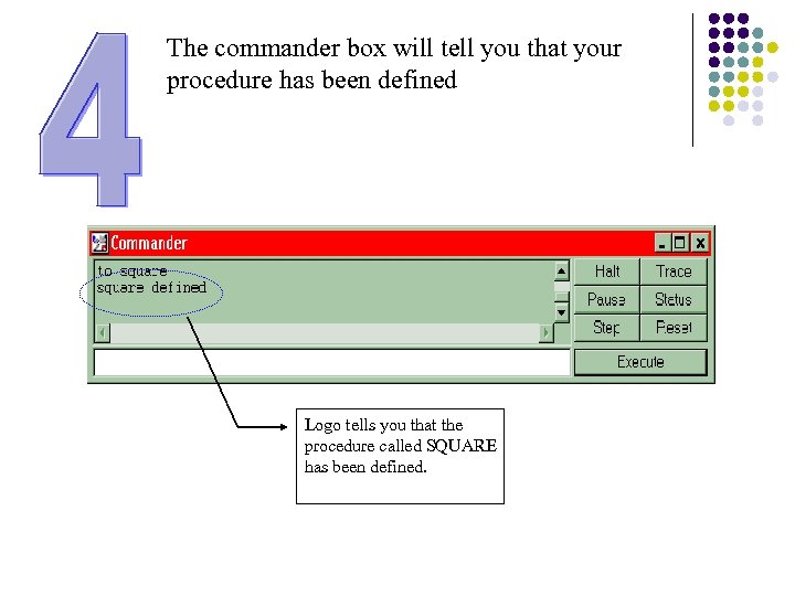 The commander box will tell you that your procedure has been defined Logo tells