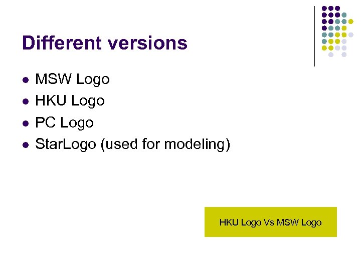Different versions l l MSW Logo HKU Logo PC Logo Star. Logo (used for