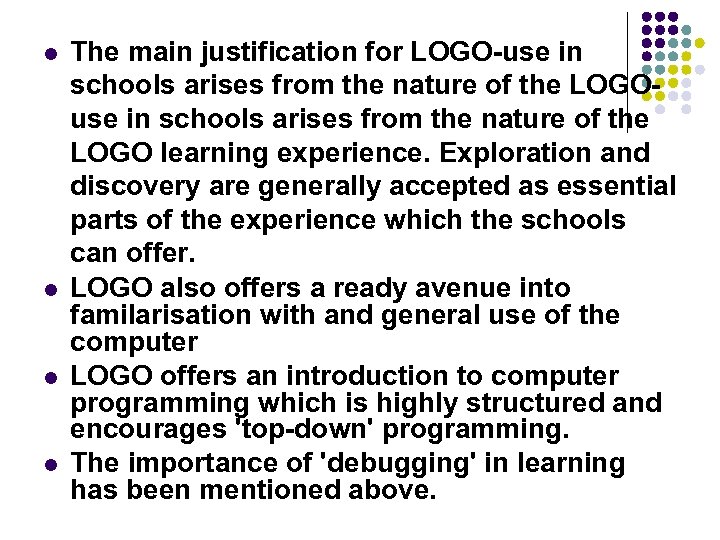 l l The main justification for LOGO-use in schools arises from the nature of