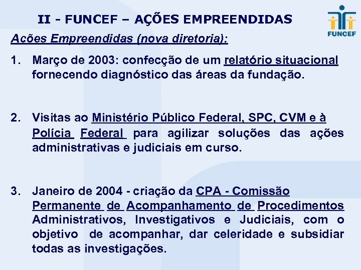 II - FUNCEF – AÇÕES EMPREENDIDAS Acões Empreendidas (nova diretoria): 1. Março de 2003: