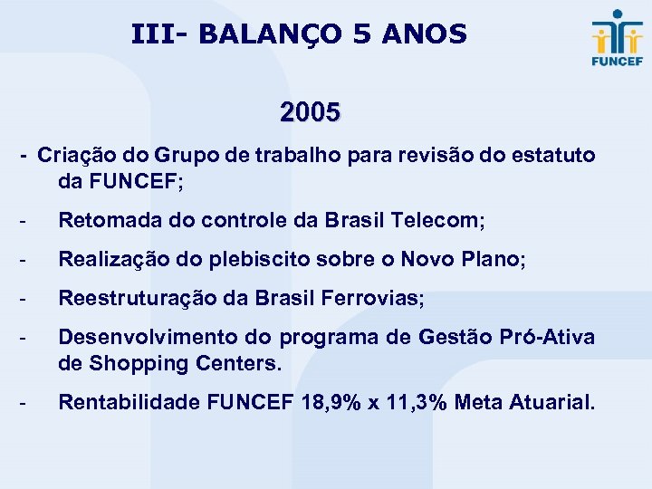 III- BALANÇO 5 ANOS 2005 - Criação do Grupo de trabalho para revisão do
