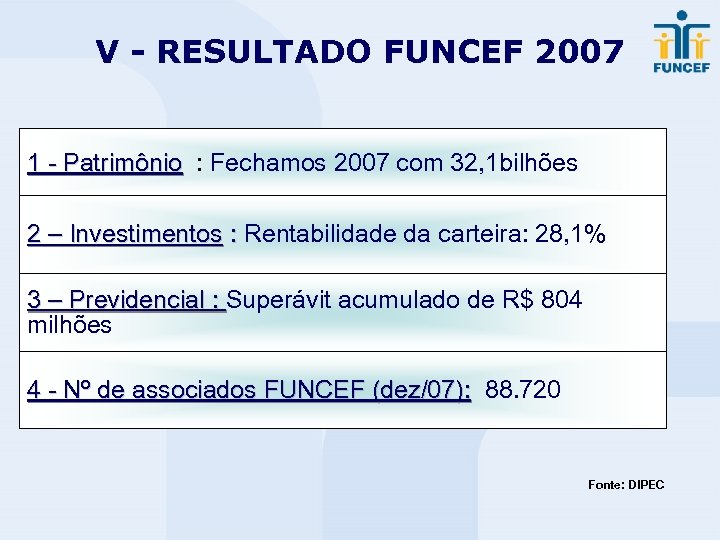 V - RESULTADO FUNCEF 2007 1 - Patrimônio : Fechamos 2007 com 32, 1