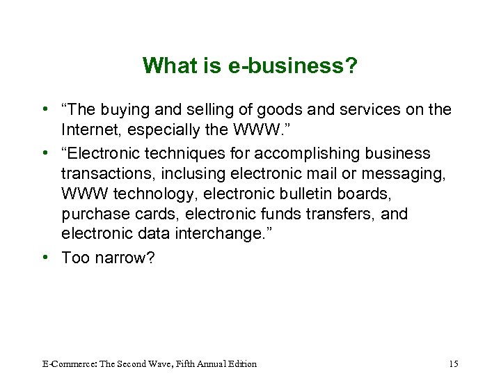 What is e-business? • “The buying and selling of goods and services on the