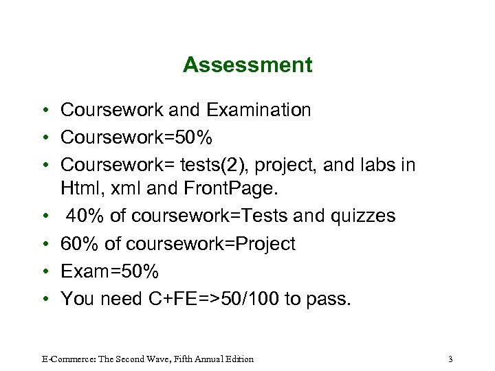 Assessment • Coursework and Examination • Coursework=50% • Coursework= tests(2), project, and labs in
