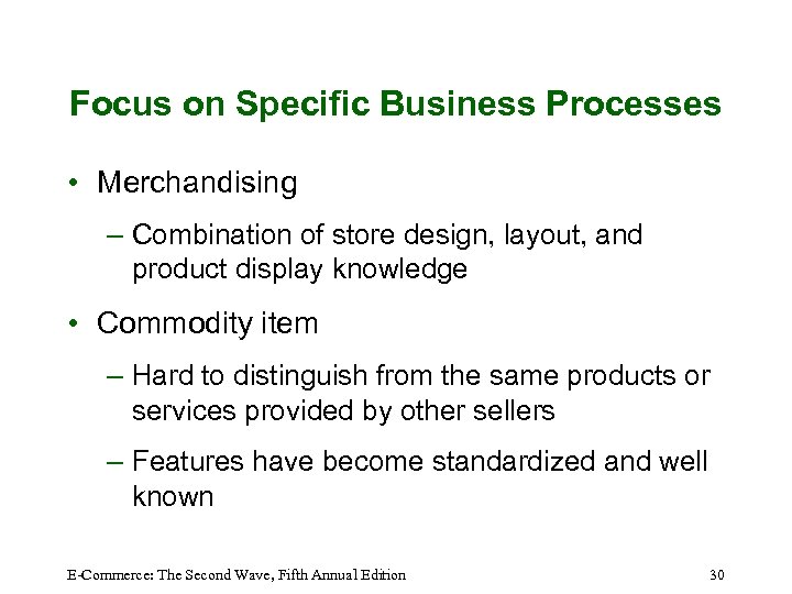 Focus on Specific Business Processes • Merchandising – Combination of store design, layout, and