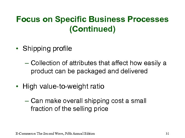 Focus on Specific Business Processes (Continued) • Shipping profile – Collection of attributes that