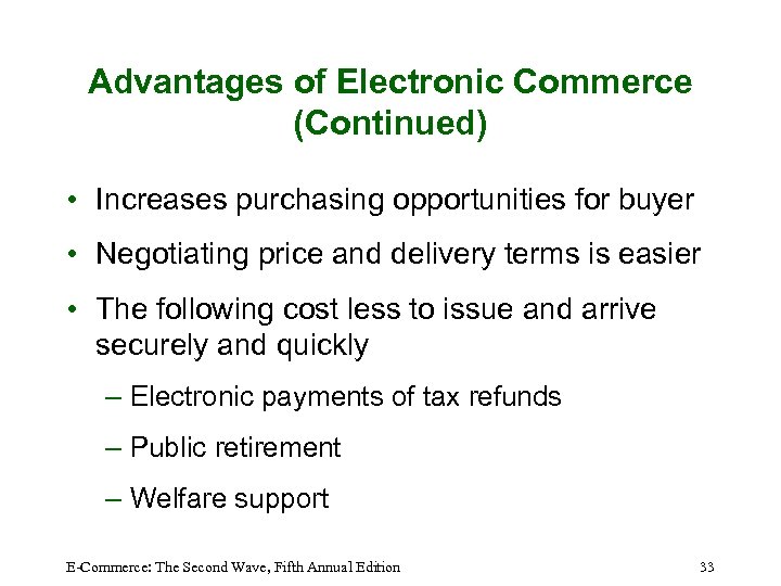 Advantages of Electronic Commerce (Continued) • Increases purchasing opportunities for buyer • Negotiating price