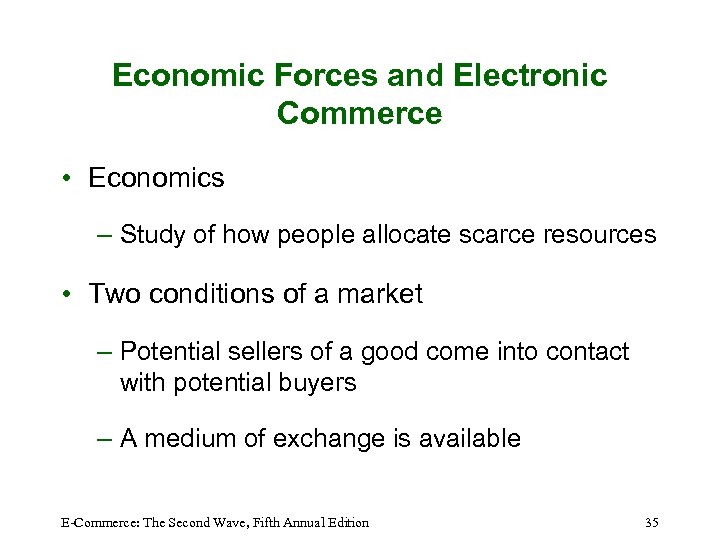 Economic Forces and Electronic Commerce • Economics – Study of how people allocate scarce