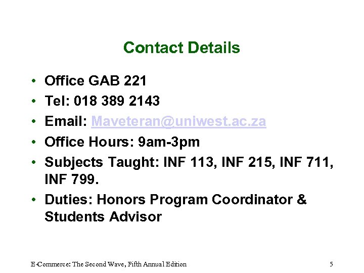 Contact Details • • • Office GAB 221 Tel: 018 389 2143 Email: Maveteran@uniwest.