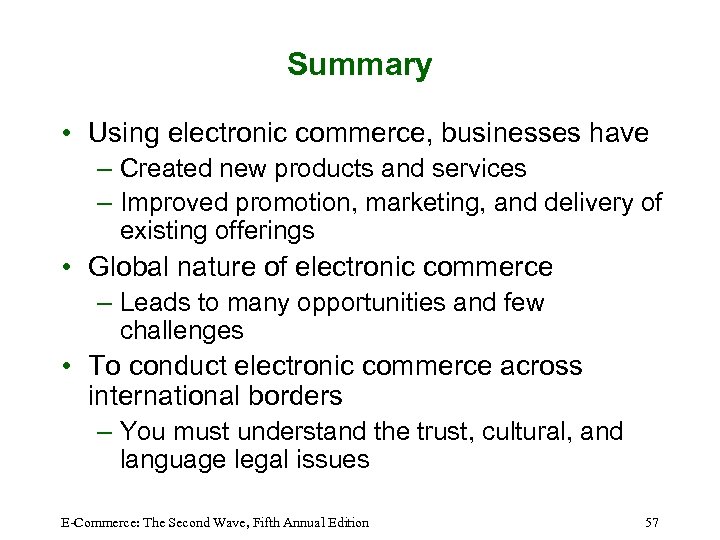 Summary • Using electronic commerce, businesses have – Created new products and services –