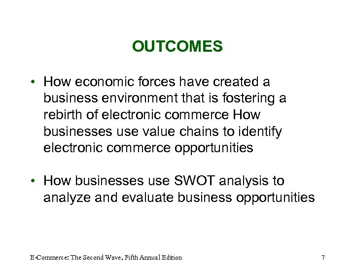 OUTCOMES • How economic forces have created a business environment that is fostering a