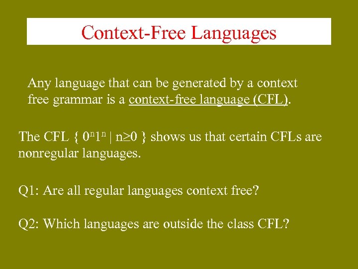 Context-Free Languages Any language that can be generated by a context free grammar is