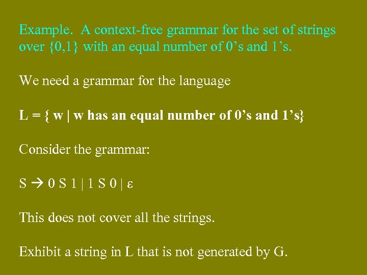 Example. A context-free grammar for the set of strings over {0, 1} with an