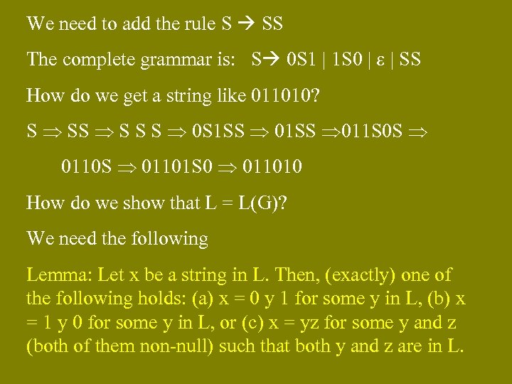 We need to add the rule S SS The complete grammar is: S 0