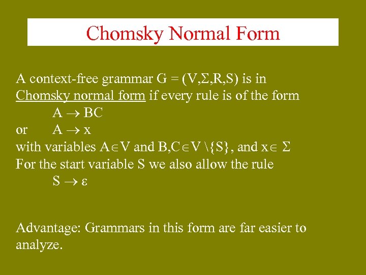 Chomsky Normal Form A context-free grammar G = (V, , R, S) is in