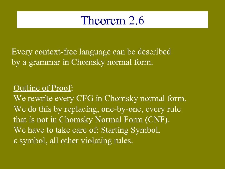 Theorem 2. 6 Every context-free language can be described by a grammar in Chomsky