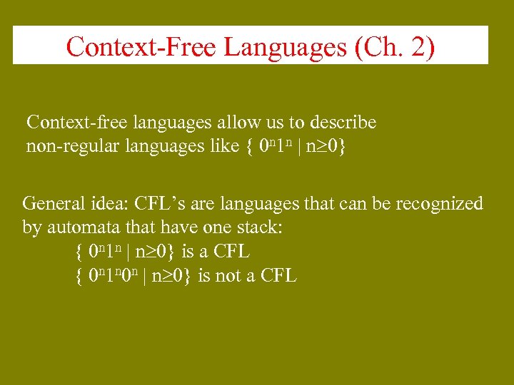 Context-Free Languages (Ch. 2) Context-free languages allow us to describe non-regular languages like {