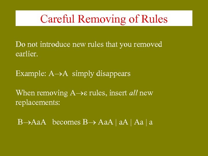 Careful Removing of Rules Do not introduce new rules that you removed earlier. Example: