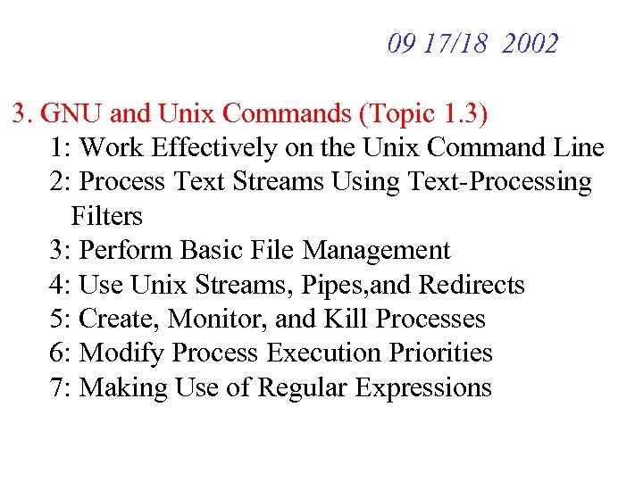 09 17/18 2002 3. GNU and Unix Commands (Topic 1. 3) 1: Work Effectively