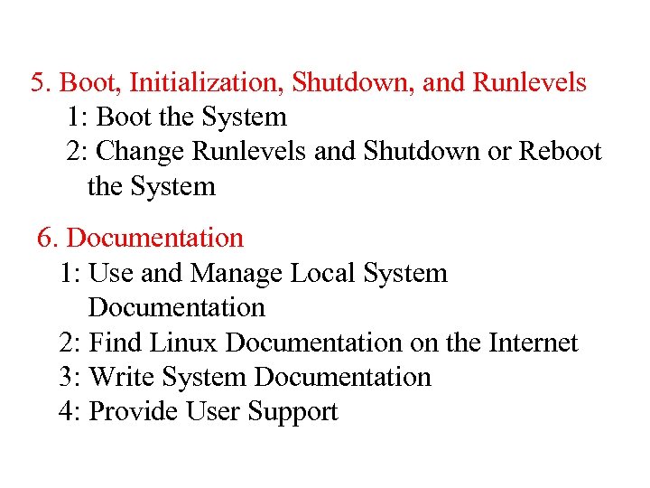 5. Boot, Initialization, Shutdown, and Runlevels 1: Boot the System 2: Change Runlevels and