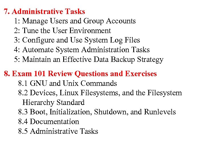7. Administrative Tasks 1: Manage Users and Group Accounts 2: Tune the User Environment