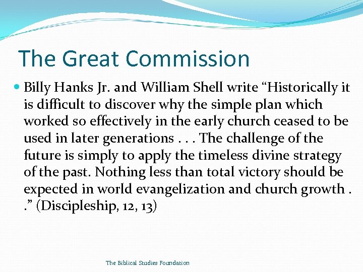 The Great Commission Billy Hanks Jr. and William Shell write “Historically it is difficult