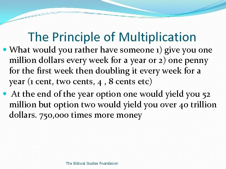 The Principle of Multiplication What would you rather have someone 1) give you one