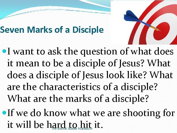 Seven Marks of a Disciple I want to ask the question of what does