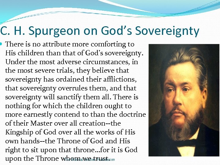 C. H. Spurgeon on God’s Sovereignty There is no attribute more comforting to His