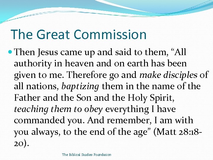 The Great Commission Then Jesus came up and said to them, “All authority in