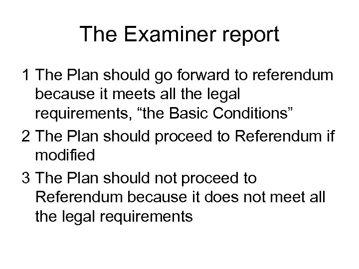 The Examiner report 1 The Plan should go forward to referendum because it meets