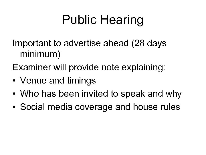Public Hearing Important to advertise ahead (28 days minimum) Examiner will provide note explaining: