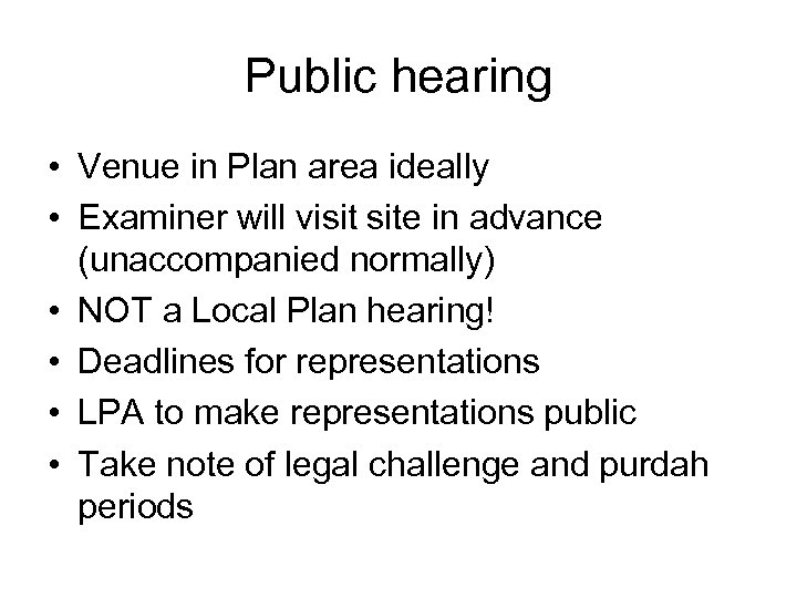 Public hearing • Venue in Plan area ideally • Examiner will visit site in