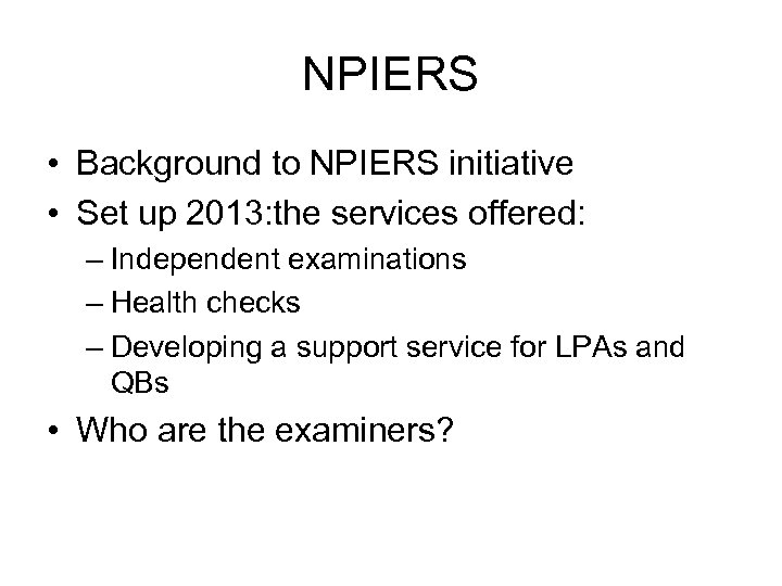NPIERS • Background to NPIERS initiative • Set up 2013: the services offered: –