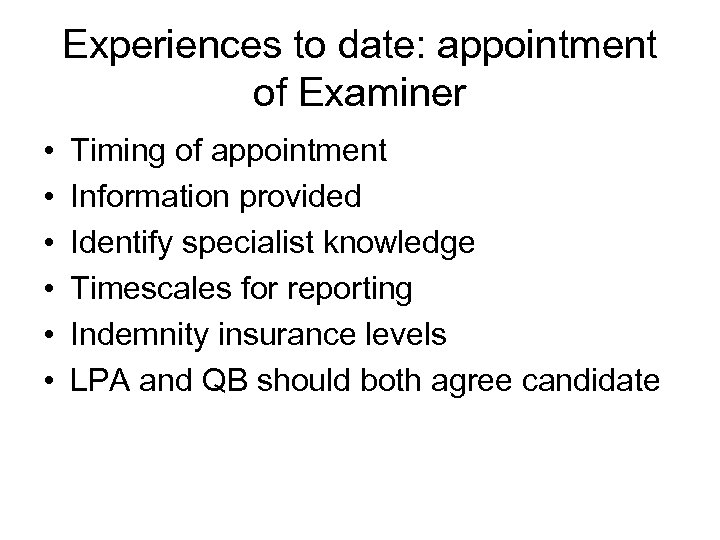 Experiences to date: appointment of Examiner • • • Timing of appointment Information provided