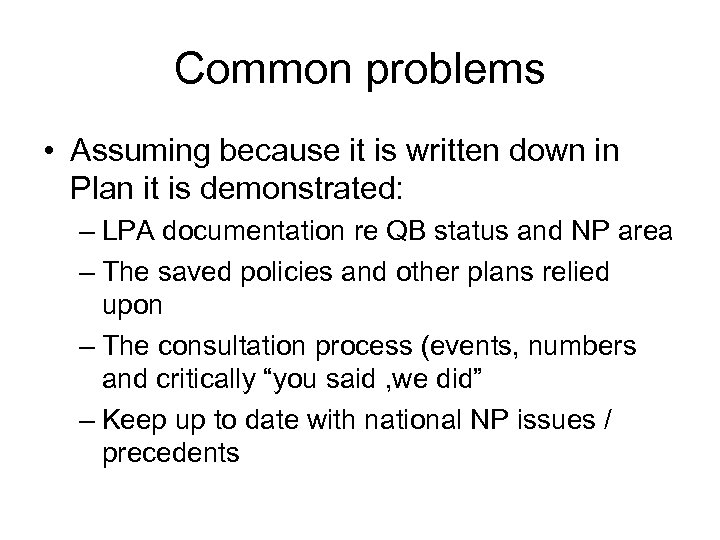 Common problems • Assuming because it is written down in Plan it is demonstrated: