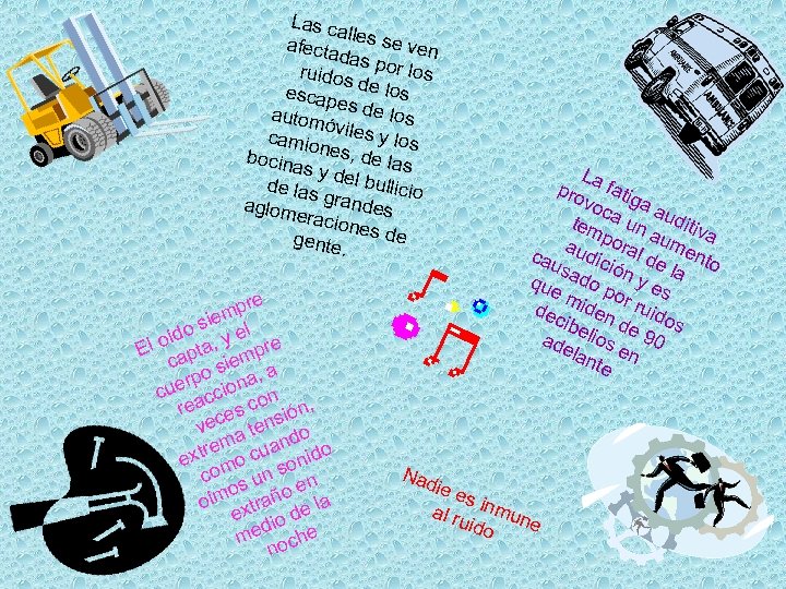 Las c all afecta es se ven das ruidos por los escap de los