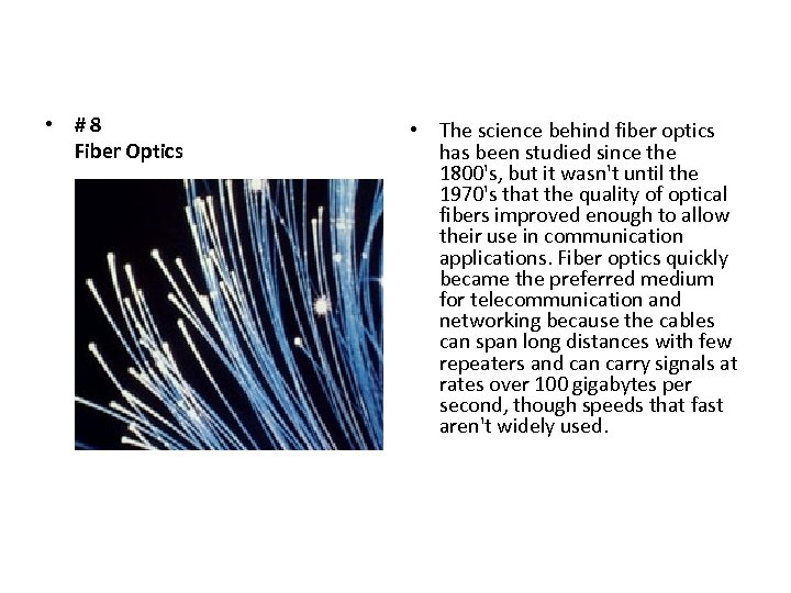  • #8 Fiber Optics • The science behind fiber optics has been studied