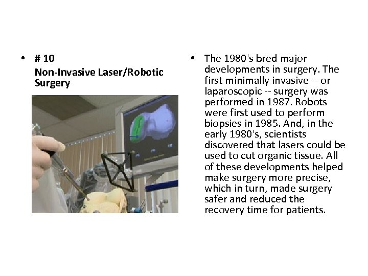  • # 10 Non-Invasive Laser/Robotic Surgery • The 1980's bred major developments in