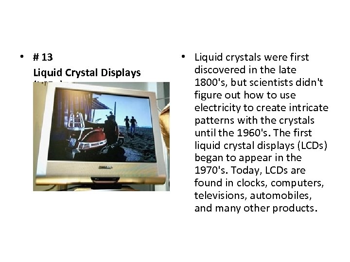  • # 13 Liquid Crystal Displays (LCDs) • Liquid crystals were first discovered