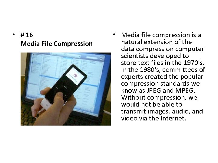  • # 16 Media File Compression • Media file compression is a natural