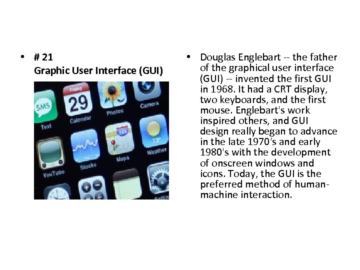  • # 21 Graphic User Interface (GUI) • Douglas Englebart -- the father