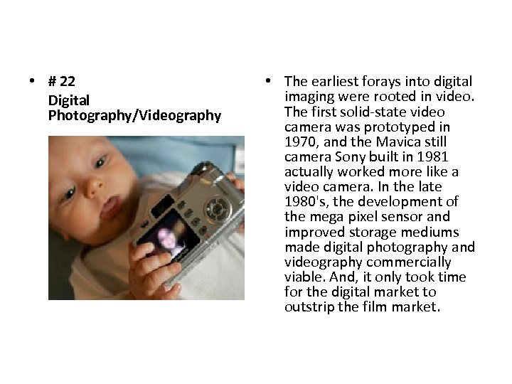  • # 22 Digital Photography/Videography • The earliest forays into digital imaging were